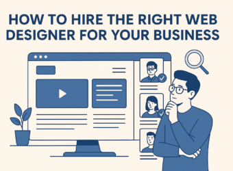 How to Hire the Right Web Designer for Your Business